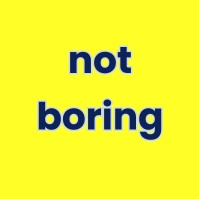 Not Boring